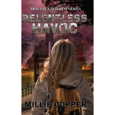 Relentless Havoc: Montana Mayhem Book 5 America's New Apocalypse