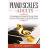 Piano Scales for Adults: A Contemporary Guide of Tips & Tricks to Learn Piano Scales & Chords Efficiently