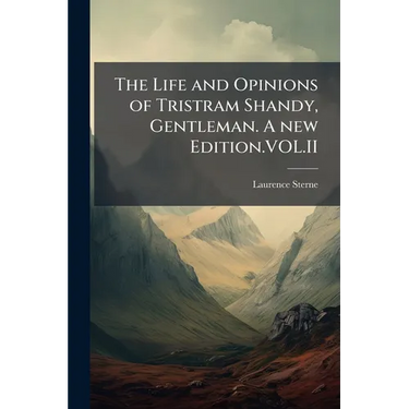 The Life and Opinions of Tristram Shandy, Gentleman. A new Edition.VOL.II