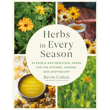 Herbs in Every Season: 48 Edible and Medicinal Herbs for the Kitchen, Garden, and Apothecary