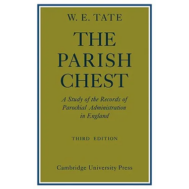 The Parish Chest: A Study of the Records of Parochial Administration in England