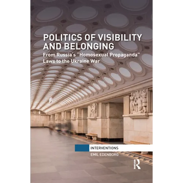 Politics of Visibility and Belonging: From Russia´s "Homosexual Propaganda" Laws to the Ukraine War