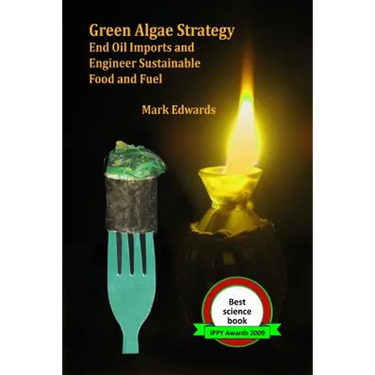 Green Algae Strategy: End Oil Imports And Engineer Sustainable Food And Fuel