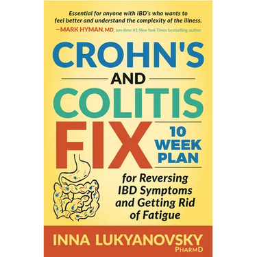 Crohn's and Colitis Fix: 10 Week Plan for Reversing Ibd Symptoms and Getting Rid of Fatigue