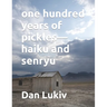 one hundred years of pickles-haiku and senryu