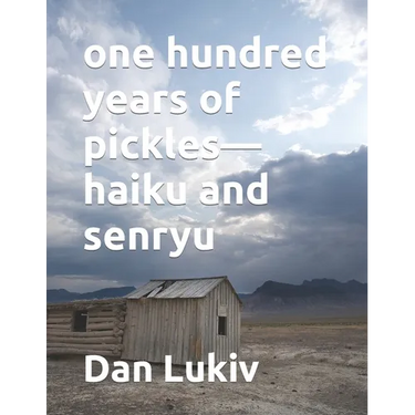 one hundred years of pickles-haiku and senryu