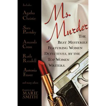 Ms. Murder: The Best Mysteries Featuring Women Detectives, by the Top Women Writers