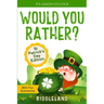 It's Laugh O'Clock - Would You Rather? St Patrick's Day Edition: A Hilarious and Interactive Question Book for Boys and Girls - Hilarious Gift for Kid