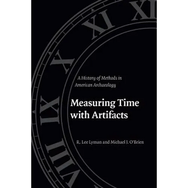 Measuring Time with Artifacts: A History of Methods in American Archaeology