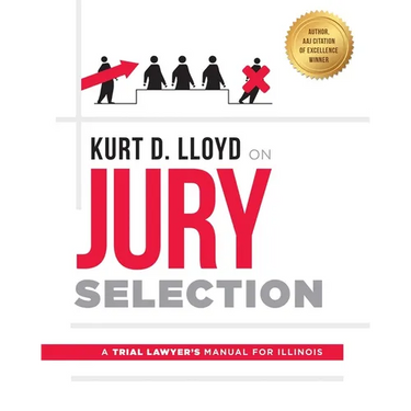 Kurt D. Lloyd on Jury Selection: A Trial Lawyer's Manual for Illinois