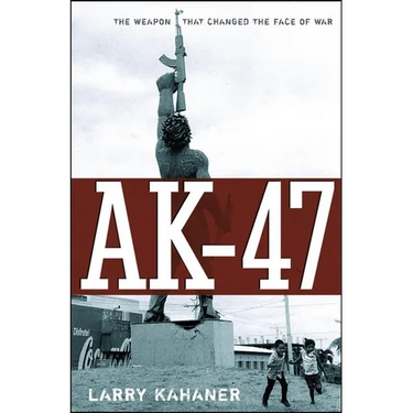 Ak-47: The Weapon That Changed the Face of War
