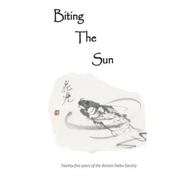 Biting The Sun: 25 Years of the Boston Haiku Society
