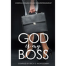 God Is My Boss: Christian Women Called To Entrepreneurship