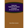 Dutch and English on the Hudson A Chronicle of Colonial New York