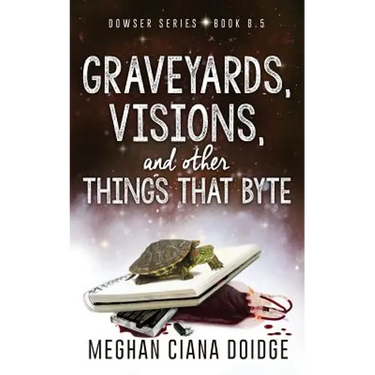 Graveyards, Visions, and Other Things that Byte (Dowser 8.5)