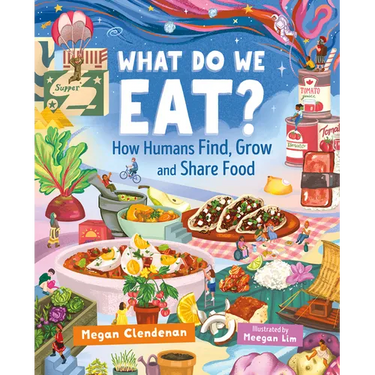 What Do We Eat?: How Humans Find, Grow and Share Food