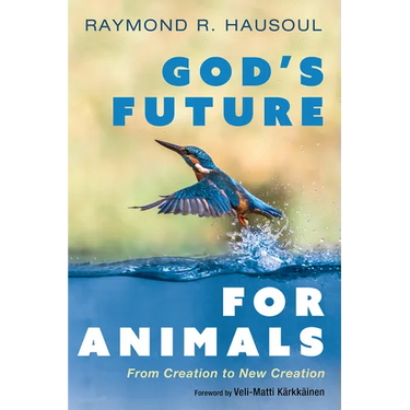 God's Future for Animals: From Creation to New Creation