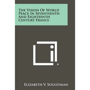 The Vision of World Peace in Seventeenth and Eighteenth Century France