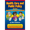 Health Care and Public Policy for the Confused, Concerned, and Curious