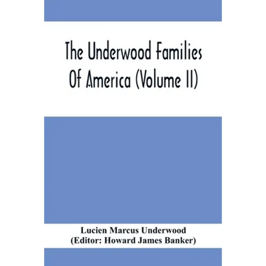 The Underwood Families Of America (Volume Ii)