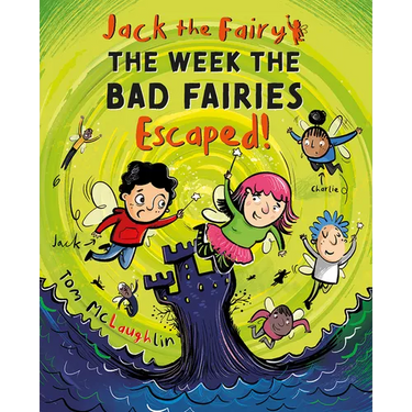 Jack the Fairy: The Week the Bad Fairies Escaped!: Volume 3