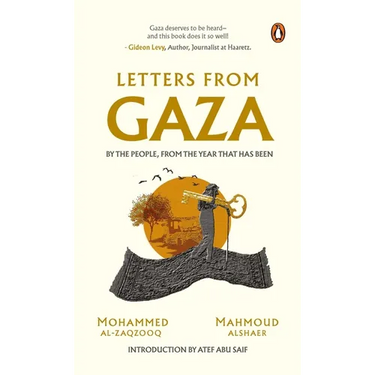 Letters from Gaza: A Collection by the People; Unveiling Their Stories and Emotions from the Year That Has Been