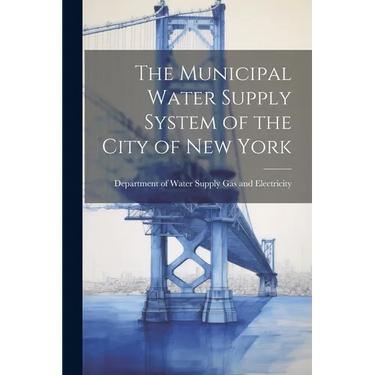 The Municipal Water Supply System of the City of New York