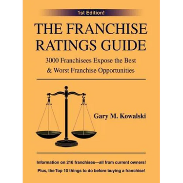 The Franchise Ratings Guide: 3000 Franchisees Expose the Best & Worst Franchise Opportunities