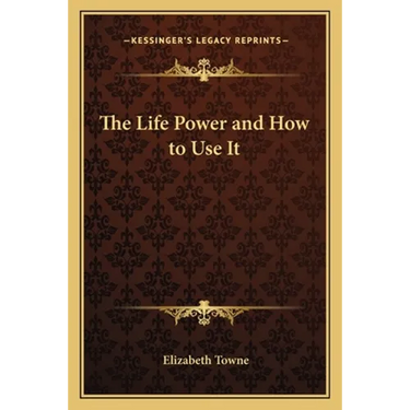 The Life Power and How to Use It