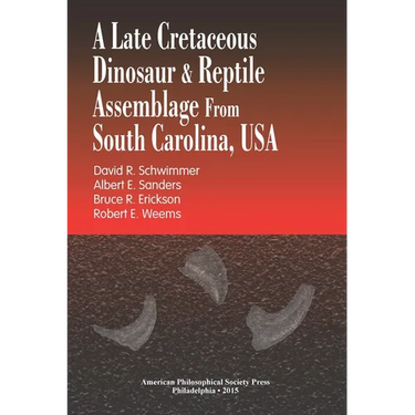 A Late Cretaceous Dinosaur & Reptile Assemblage from South Carolina, USA: Transactions, American Philosophical Society (Vol. 105, Part 2)