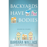 Backyards Have Bodies: A Sadie McIntyre Mystery