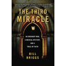 The Third Miracle: An Ordinary Man, a Medical Mystery, and a Trial of Faith