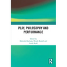 Play, Philosophy and Performance