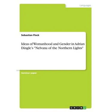 Ideas of Womanhood and Gender in Adrian Dingle's "Nelvana of the Northern Lights"