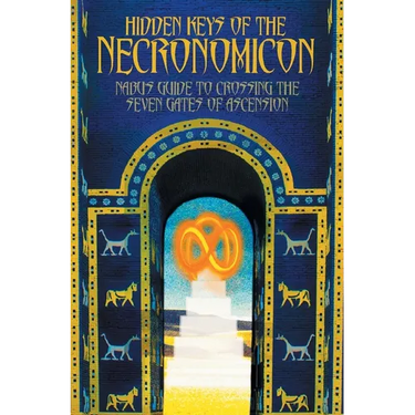Hidden Keys of the Necronomicon: Nabu's Guide to Crossing the Seven Gates of Ascension