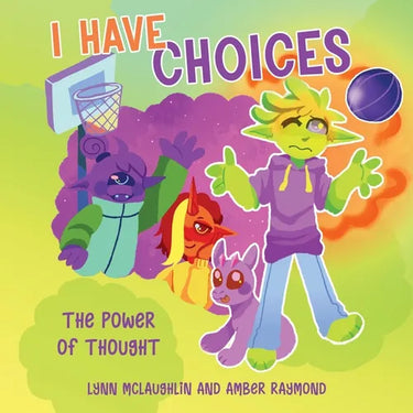 I Have Choices (The Power of Thought): Strategies for Kids' Well-Being