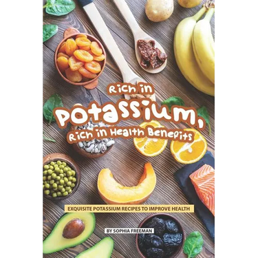 Rich in Potassium, Rich in Health Benefits: Exquisite Potassium Recipes to Improve Health
