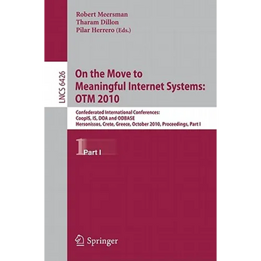 On the Move to Meaningful Internet Systems: OTM 2010, Part I: Confederated International Conferences: CoopIS, IS, DOA and ODBASE Hersonissos, Crete, G