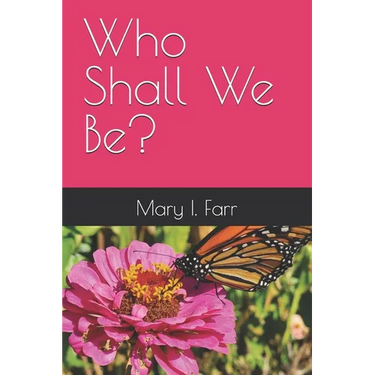 Who Shall We Be?