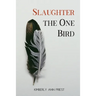 Slaughter the One Bird