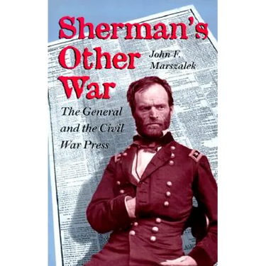 Sherman's Other War: The General and the Civil War Press, Revised Edition