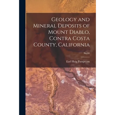 Geology and Mineral Deposits of Mount Diablo, Contra Costa County, California; No.80