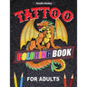 Tattoo Designs Coloring Book: A Tattoo Coloring Book for Adults with Beautiful Tattoo Designs for Stress Relief, Relaxation, and Creativity