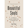 Beautiful Souls: The Courage and Conscience of Ordinary People in Extraordinary Times