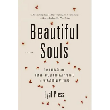 Beautiful Souls: The Courage and Conscience of Ordinary People in Extraordinary Times