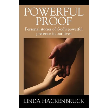Powerful Proof: Personal stories of God's powerful presence in our lives