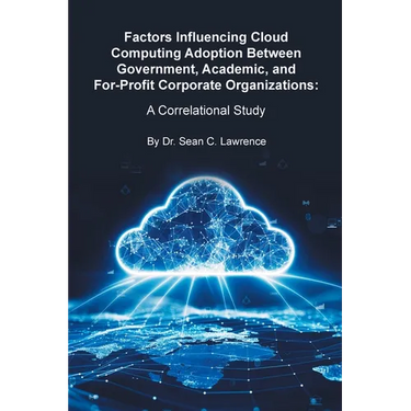 Factors Influencing Cloud Computing Adoption Between Government, Academic, and For-Profit Corporate Organizations: A Correlational Study