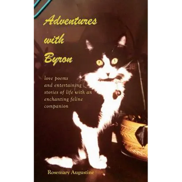 Adventures with Byron: Love Poems and Entertaining Stories of Life With an Enchanting Feline Companion