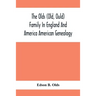 The Olds (Old, Ould) Family In England And America: American Genealogy