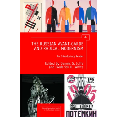 The Russian Avant-Garde and Radical Modernism: An Introductory Reader